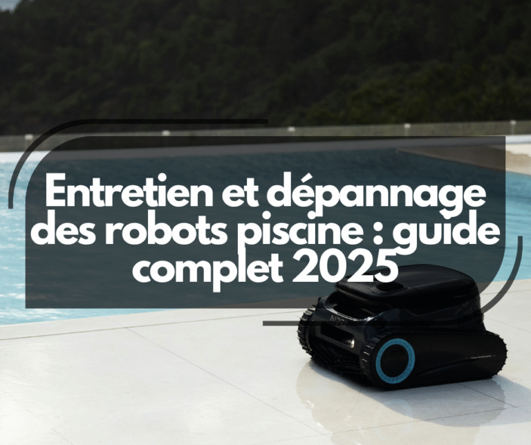 Entretien et dépannage des robots piscine : guide complet 2025